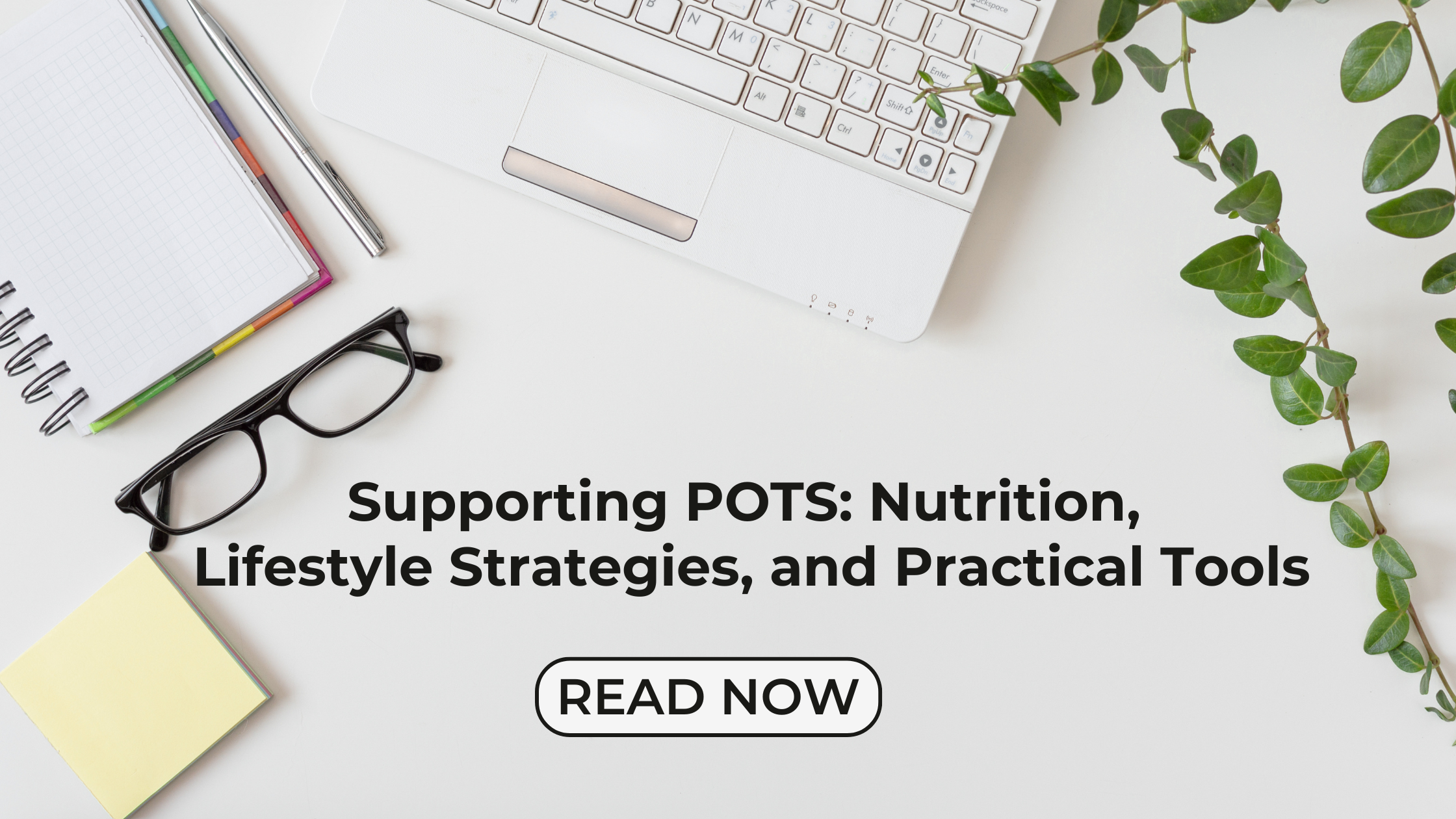 Supporting POTS: Nutrition, Lifestyle Strategies, and Practical Tools