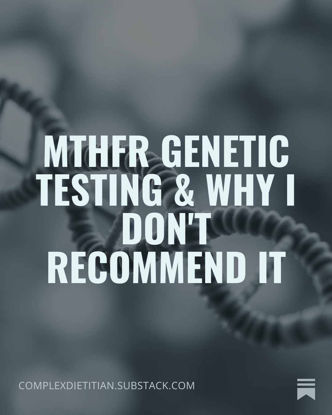Why I Don’t Use MTHFR Testing in My Practice