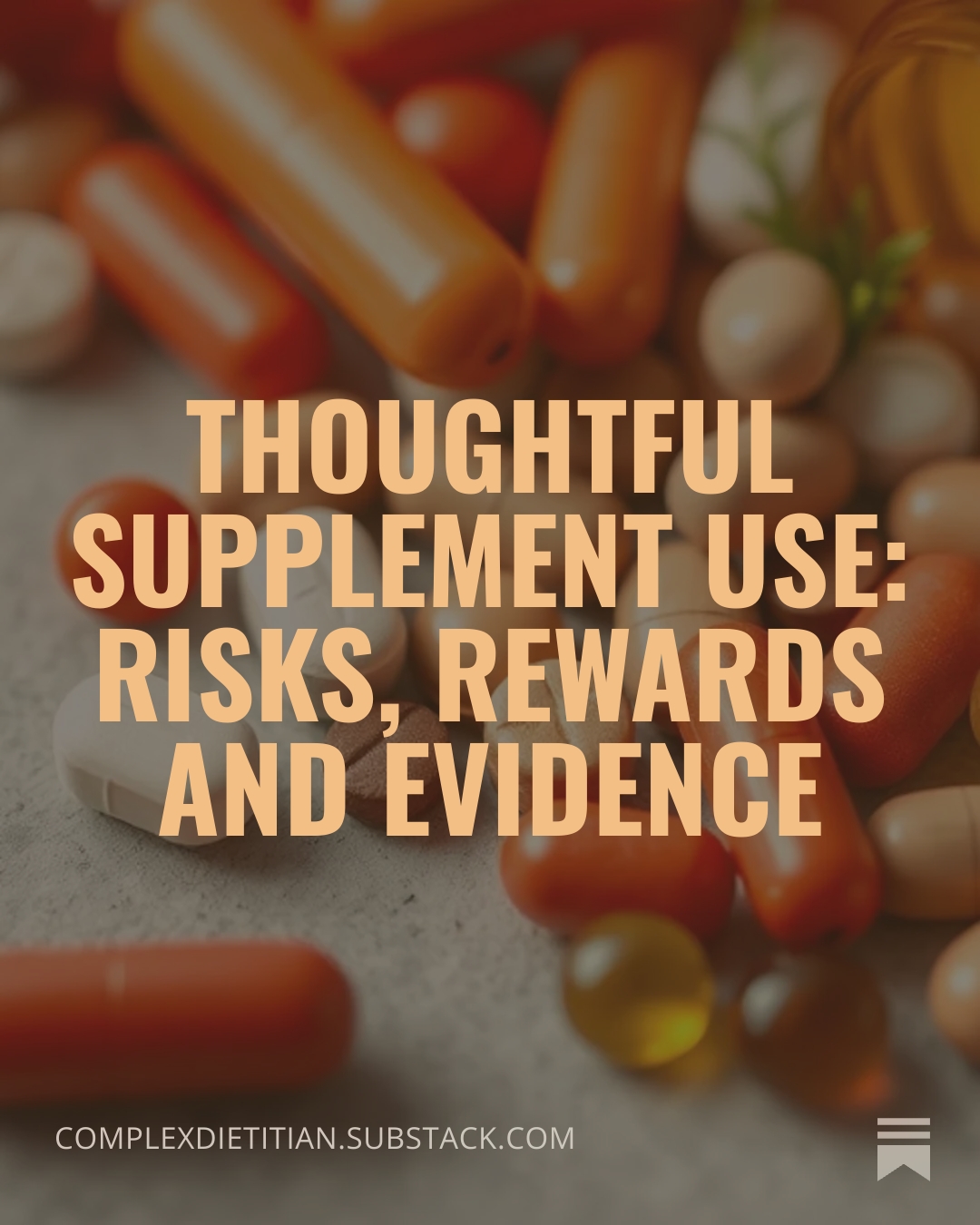 Thoughtful Supplement Use: Risks, Rewards and Evidence